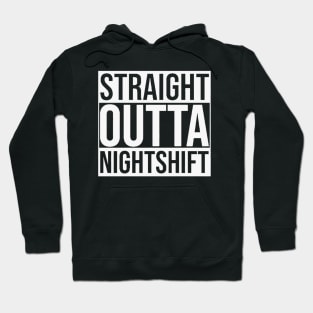 Straight Outta Nightshift Hoodie